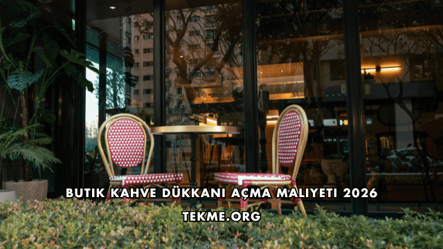 Butik Kahve Dükkanı Açma Maliyeti 2026
