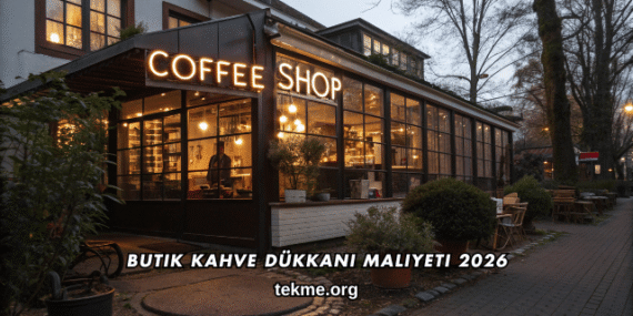 Butik Kahve Dükkanı Maliyeti 2026