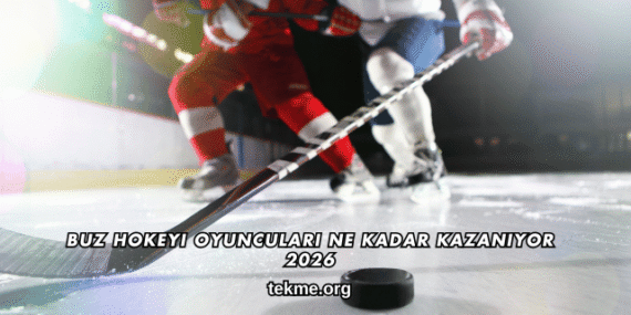 Buz Hokeyi Oyuncuları Ne Kadar Kazanıyor 2026