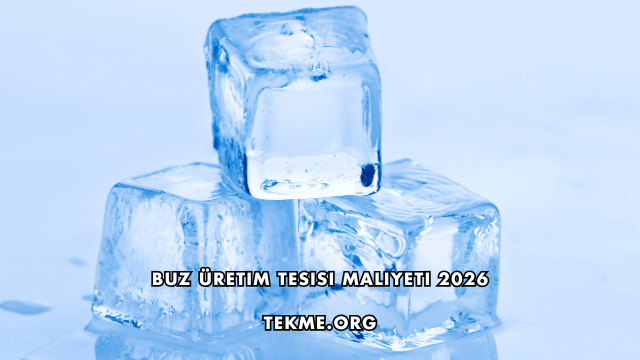 Buz Üretim Tesisi Maliyeti 2026