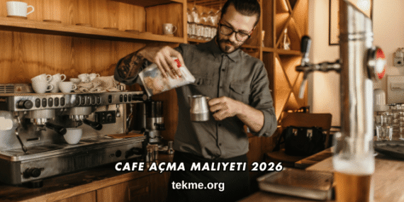 Cafe Açma Maliyeti 2026