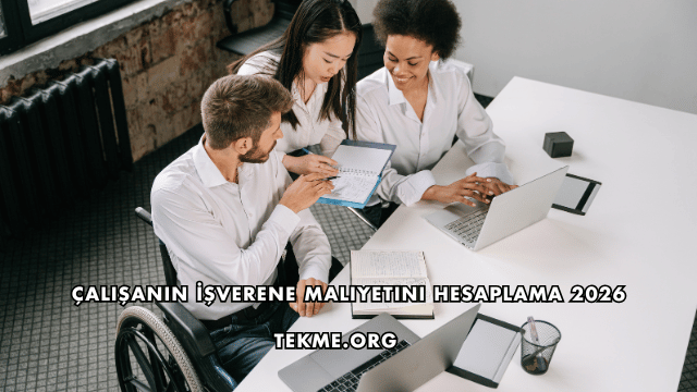 Çalışanın İşverene Maliyetini Hesaplama 2026