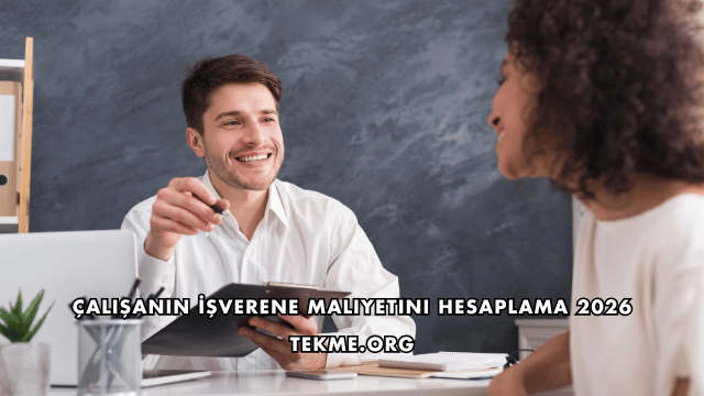 Çalışanın İşverene Maliyetini Hesaplama 2026
