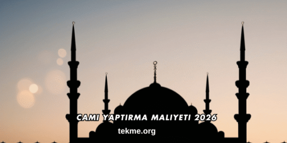 Cami Yaptırma Maliyeti 2026