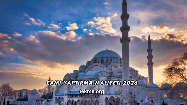 Cami Yaptırma Maliyeti 2026