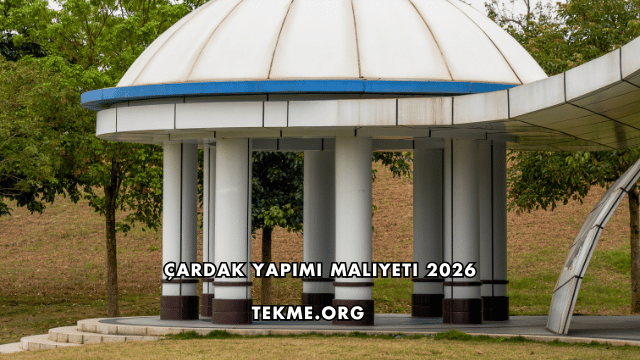 Çardak Yapımı Maliyeti 2026