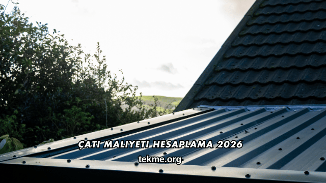 Çatı Maliyeti Hesaplama 2026