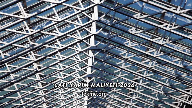 Çatı Yapım Maliyeti 2026