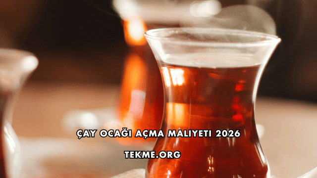Çay Ocağı Açma Maliyeti 2026