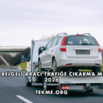 Çekme Belgeli Aracı Trafiğe Çıkarma Masrafı 2026