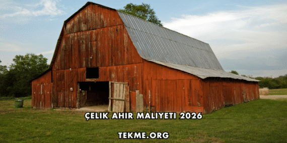 Çelik Ahır Maliyeti 2026