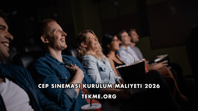 Cep Sineması Kurulum Maliyeti 2026