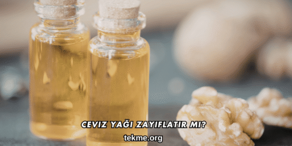 Ceviz Yağı Zayıflatır mı?