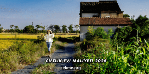 Çiftlik Evi Maliyeti 2026