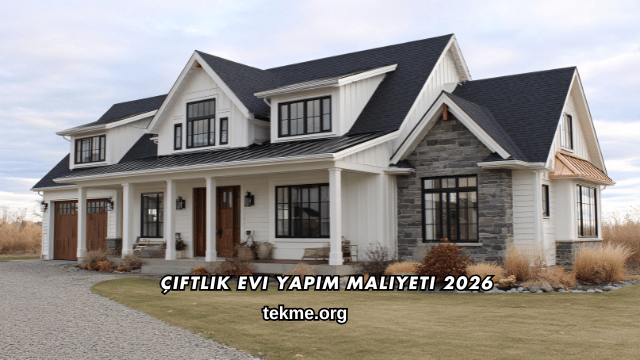 Çiftlik Evi Yapım Maliyeti 2026