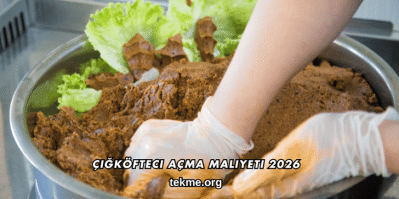 Çiğköfteci Açma Maliyeti 2026