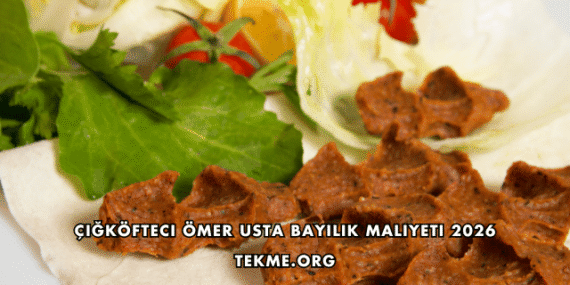 Çiğköfteci Ömer Usta Bayilik Maliyeti 2026