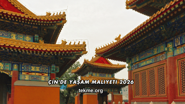 Çin'de Yaşam Maliyeti 2026