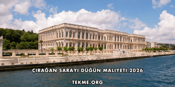 Çırağan Sarayı Düğün Maliyeti 2026