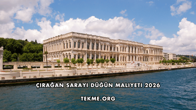 Çırağan Sarayı Düğün Maliyeti 2026