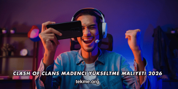 Clash of Clans Madenci Yükseltme Maliyeti 2026