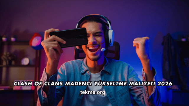 Clash of Clans Madenci Yükseltme Maliyeti 2026