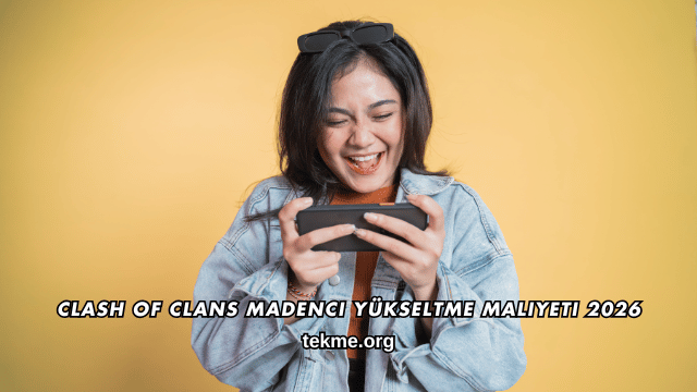 Clash of Clans Madenci Yükseltme Maliyeti 2026