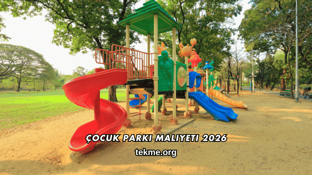 Çocuk Parkı Maliyeti 2026