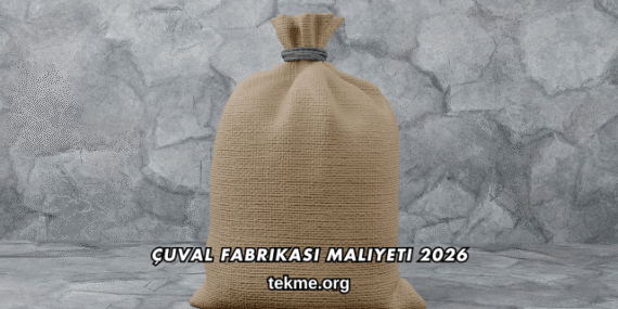Çuval Fabrikası Maliyeti 2026