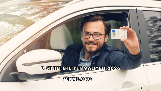 D Sınıfı Ehliyet Maliyeti 2026