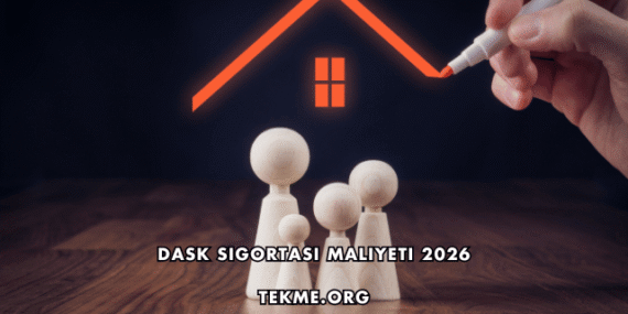 DASK Sigortası Maliyeti 2026