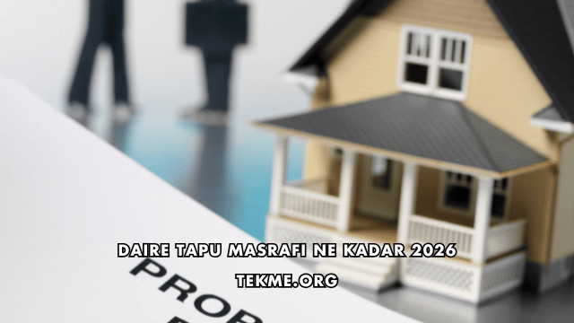 Daire Tapu Masrafı Ne Kadar 2026