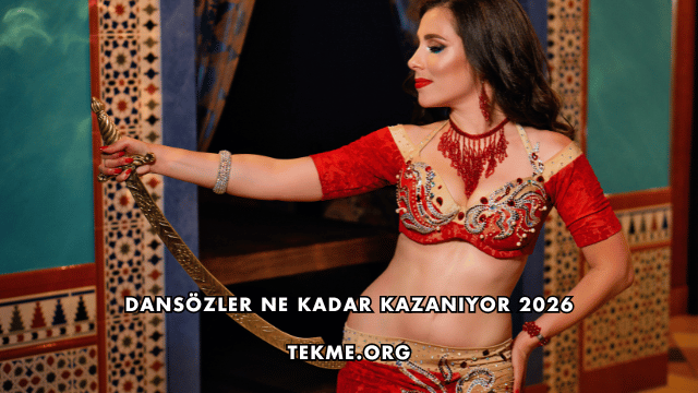 Dansözler Ne Kadar Kazanıyor 2026