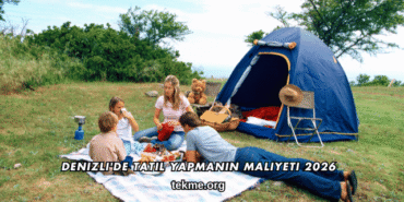 Denizli'de Tatil Yapmanın Maliyeti 2026