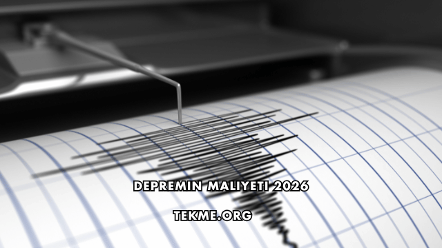 Depremin Maliyeti 2026