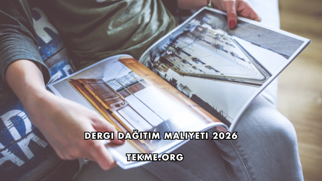 Dergi Dağıtım Maliyeti 2026