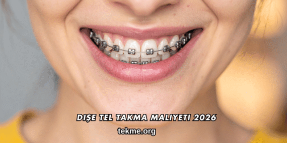 Dişe Tel Takma Maliyeti 2026
