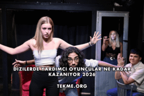 Dizilerde Yardımcı Oyuncular Ne Kadar Kazanıyor 2026