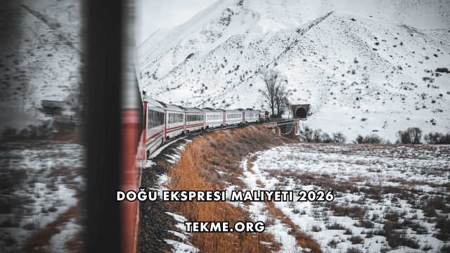 Doğu Ekspresi Maliyeti 2026