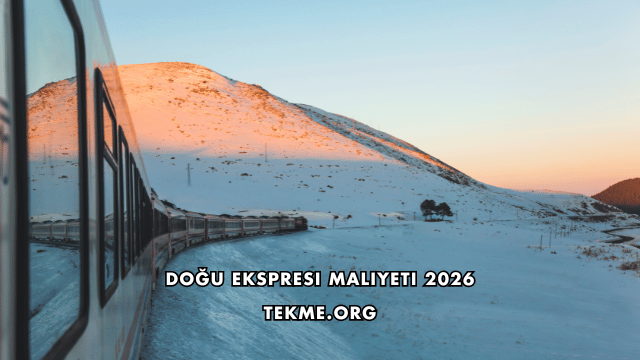 Doğu Ekspresi Maliyeti 2026