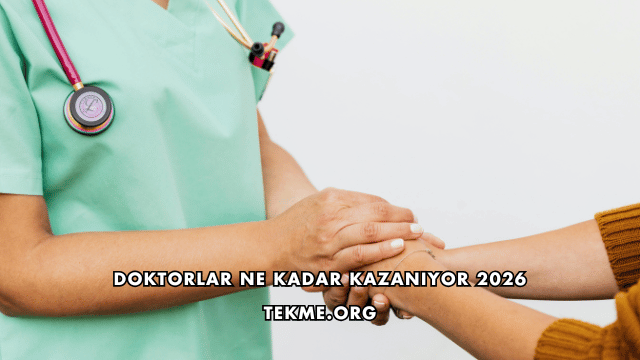 Doktorlar Ne Kadar Kazanıyor 2026