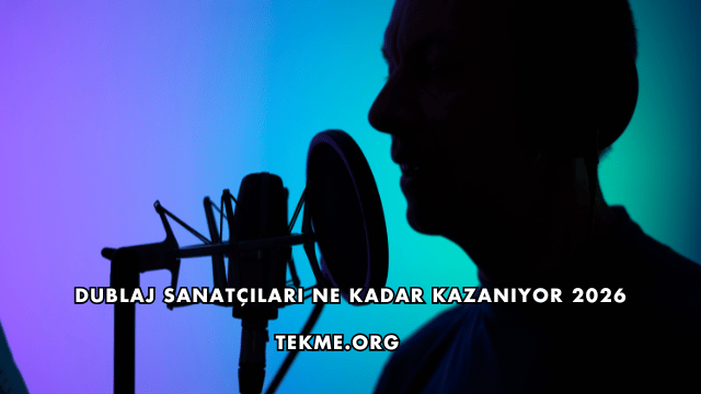 Dublaj Sanatçıları Ne Kadar Kazanıyor 2026