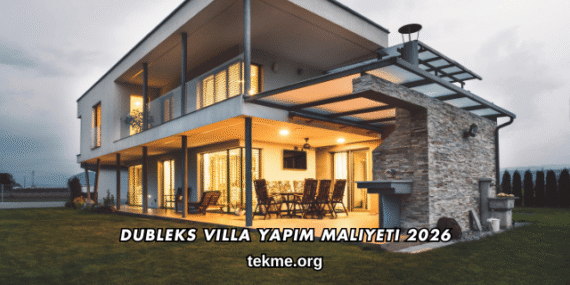 Dubleks Villa Yapım Maliyeti 2026