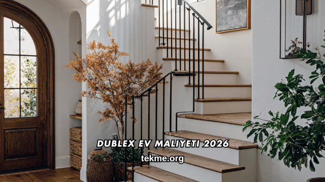 Dublex Ev Maliyeti 2026