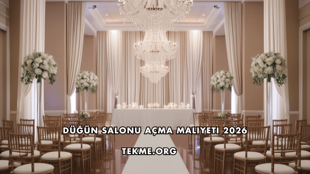 Düğün Salonu Açma Maliyeti 2026