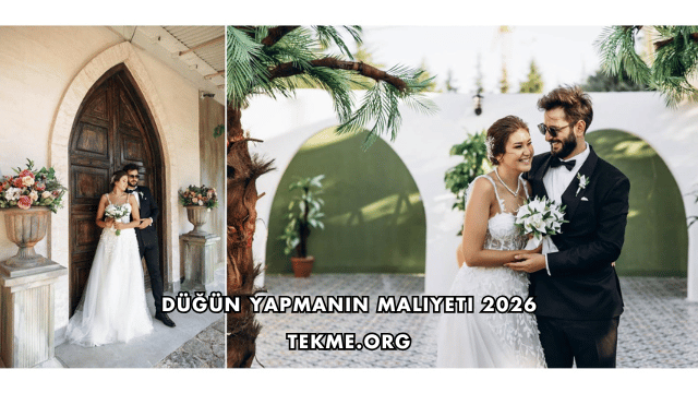 Düğün Yapmanın Maliyeti 2026