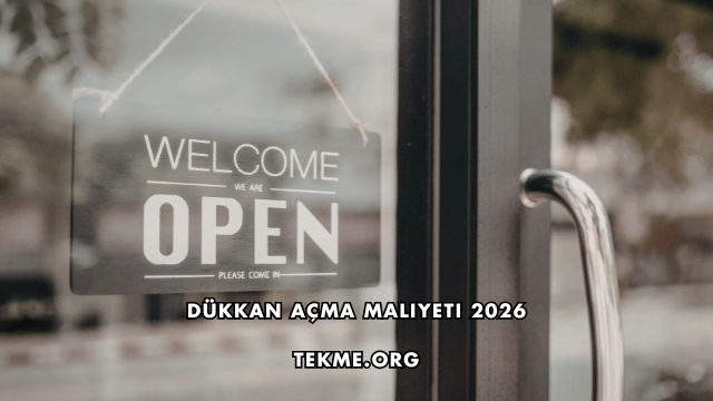 Dükkan Açma Maliyeti 2026