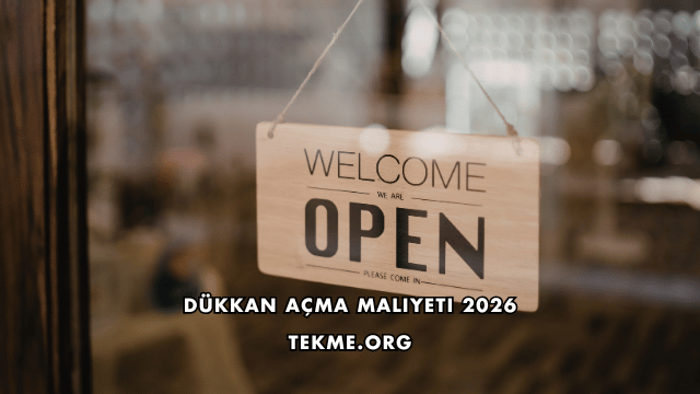 Dükkan Açma Maliyeti 2026