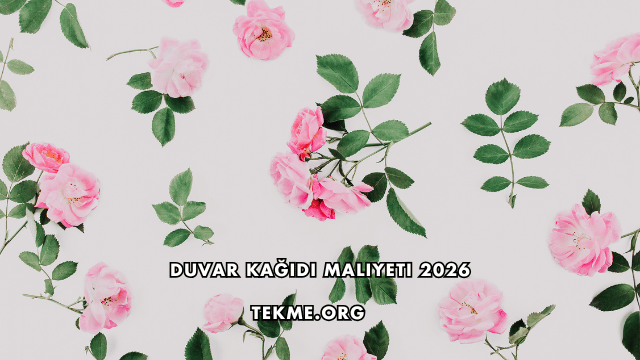 Duvar Kağıdı Maliyeti 2026