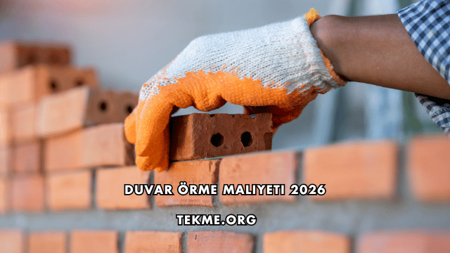 Duvar Örme Maliyeti 2026